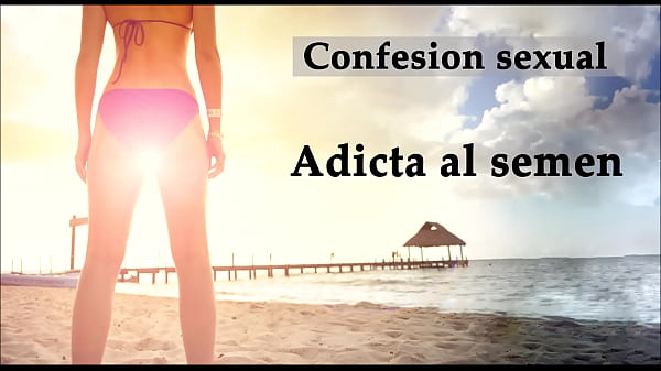 Sexual confession: Addicted to semen. Audio in Spanish.