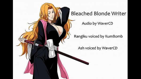 Bleached Blonde Writer - Rangiku TG (audio)